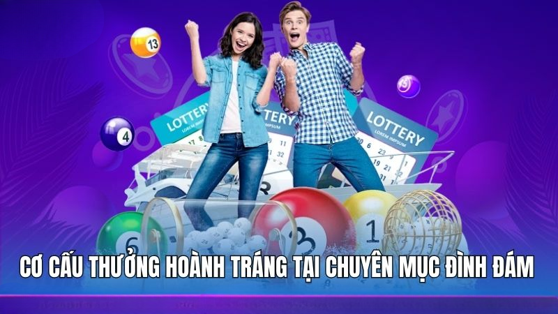 Cơ cấu thưởng hoành tráng tại chuyên mục đình đám