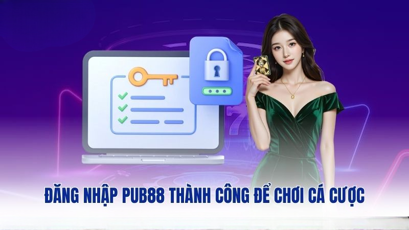 Đăng nhập PUB88 thành công để chơi cá cược