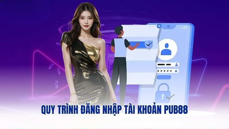 Quy trình đăng nhập tài khoản PUB88