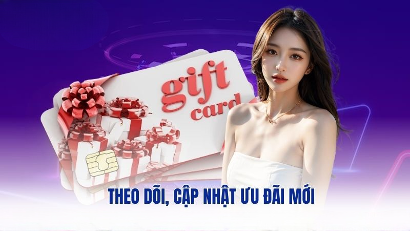 Theo dõi, cập nhật ưu đãi mới