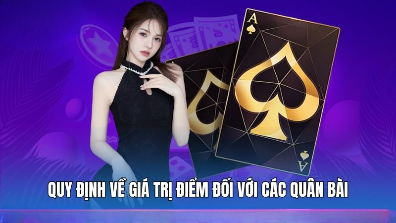 Quy định về giá trị điểm đối với các quân bài