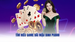 Tìm hiểu game bài mậu binh PUB88