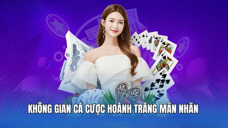 Không gian cá cược hoành tráng mãn nhãn